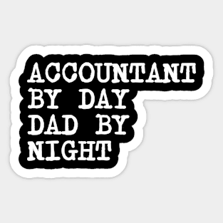 Accountant by Day Dad by Night Sticker